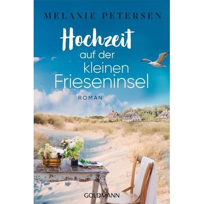 Hochzeit auf der kleinen Frieseninsel, Taschenbuch von Melanie Petersen, Goldmann