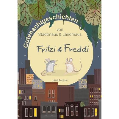 Gutenachtgeschichten von Stadtmaus und Landmaus, Taschenbuch von Jana Noske, BoD – Books on Demand, 978-3-7526-3025-1
