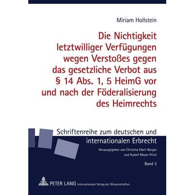 Die Nichtigkeit letztwilliger Verfuegungen wegen Verstoßes gegen das gesetzliche Verbot aus § 14 Abs. 1, 5 HeimG vor und nach der Foederalisierung des