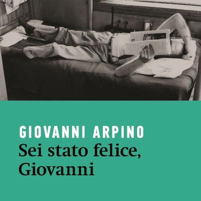 Sei stato felice, Giovanni - Giovanni Arpino, Audio, 9789179312985