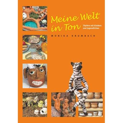 Meine Welt in Ton, Gebundene Ausgabe von Monika Krumbach, Hanusch Verlag, 978-3-936489-10-1