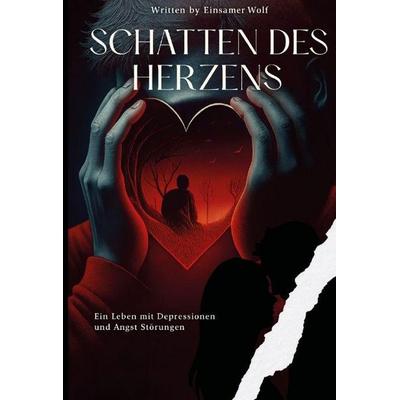 Schatten des Herzens, Taschenbuch von EinsamerWolf, Tredition, 978-3-384-76908-4