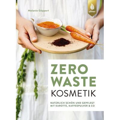 Zero Waste Kosmetik, Taschenbuch von Melanie Göppert, Verlag Eugen Ulmer, 978-3-8186-0957-3