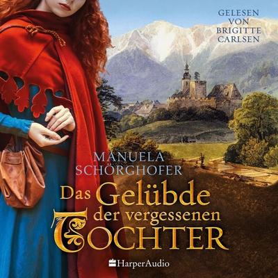 Das Gelübde der vergessenen Tochter (ungekürzt) - Manuela Schörghofer, Audio, 9783365005194