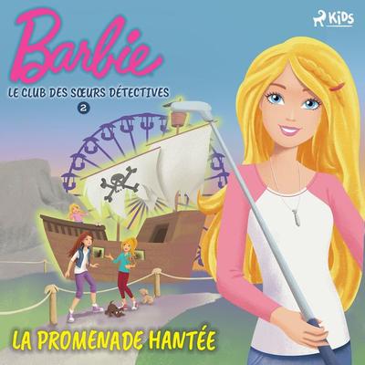 Barbie - Le Club des sœurs détectives 2 - La Promenade hantée - Mattel, Audio, 9788726850888
