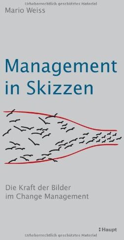 Mario Weiss - Management in Skizzen: Die Kraft der Bilder im Change Management - Preis vom 09.10.2026 07:28:09 h