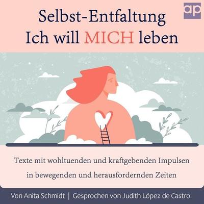Selbst-Entfaltung, Ich will MICH leben - Anita Schmidt, Audio, 9783987471759