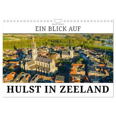 Ein Blick auf Hulst in Zeeland (Wandkalender 2027 DIN A4 quer), CALVENDO Monatskalender