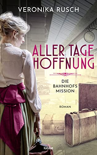Veronika Rusch - Die Bahnhofsmission: Aller Tage Hoffnung. Roman - Preis vom 10.10.2026 11:48:34 h