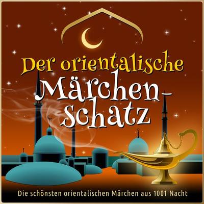 Die schönsten Märchen aus 1001 Nacht: Der orientalische Märchen-Schatz - Anonymus, Audio, 9783955972622