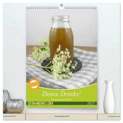 Detox Drinks! Gesund und lecker (hochwertiger Premium Wandkalender 2027 DIN A2 hoch), Kunstdruck in Hochglanz