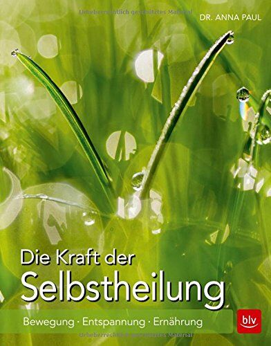 Anna Paul - Die Kraft der Selbstheilung: Bewegung · Entspannung · Ernährung - Preis vom 07.10.2026 11:45:10 h