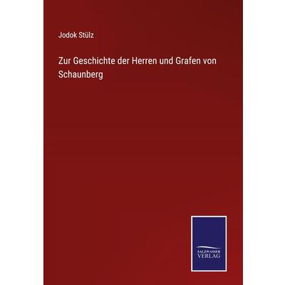 Zur Geschichte der Herren und Grafen von Schaunberg, Gebundene Ausgabe von Jodok Stülz, Outlook, 978-3-375-08175-1