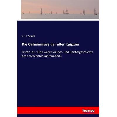 Die Geheimnisse der alten Egipzier, Taschenbuch von K. H. Spiess, Hansebooks, 978-3-7434-8230-2