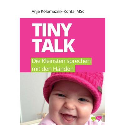 Tiny Talk, Gebundene Ausgabe von MSc Anja Kolomaznik-Konta, Buchschmiede, 978-3-99070-359-5