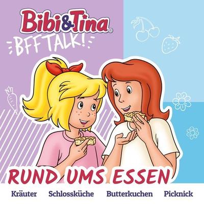 Bibi & Tina, BFF Talk, Rund ums Essen - Claudia Kock,Cordula Garrido, Audio, 4033694225028