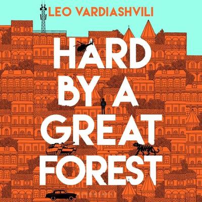 Hard by a Great Forest - Leo Vardiashvili, Audio, 9781526659798