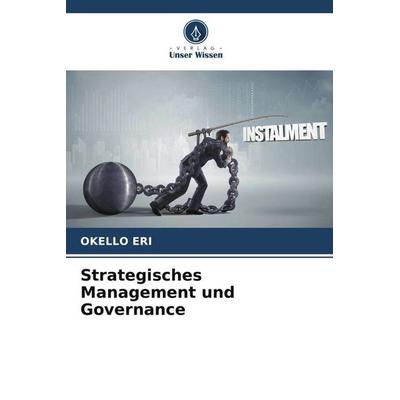 Strategisches Management und Governance, Taschenbuch von Okello Eri, Verlag Unser Wissen, 978-620-5-06439-9