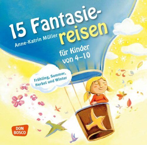 Anne-Katrin Müller - 15 Fantasiereisen für Kinder von 4-10: Frühling, Sommer, Herbst und Winter - Preis vom 06.10.2026 07:26:00 h