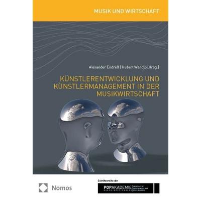 Künstlerentwicklung und Künstlermanagement in der Musikwirtschaft, Taschenbuch von , Nomos, 978-3-8487-4707-8