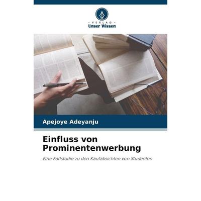 Einfluss von Prominentenwerbung, Taschenbuch von Apejoye Adeyanju, Verlag Unser Wissen, 978-620-9-31206-9