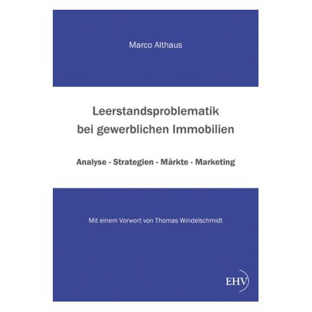 Europäischer Hochschulverlag Leerstandsproblematik bei gewerblichen Immobilien (Deutsch, Softcover, Marco Althaus) (7528986)