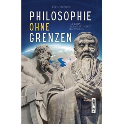 Philosophie ohne Grenzen, Taschenbuch von Jonas Sinnweiss, Wortschein Verlag, 978-3-912028-18-8