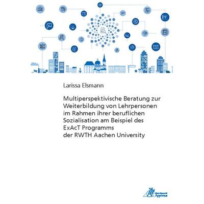 Elsmann, L: Multiperspektivische Beratung zur Weiterbildung, Paperback von Larissa Elsmann, Apprimus, 978-3-86359-661-3