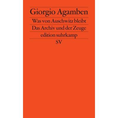 Was von Auschwitz bleibt, Taschenbuch von Giorgio Agamben, Suhrkamp, 978-3-518-12300-3