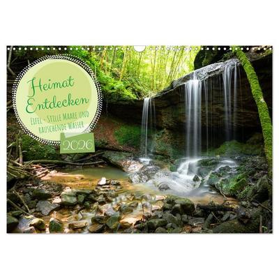 Heimat Entdecken: Eifel - Stille Maare und rauschende Wasser (Wandkalender 2026 DIN A3 quer), CALVENDO Monatskalender