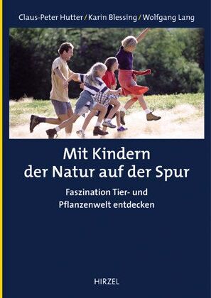Claus-Peter Hutter - Mit Kindern der Natur auf der Spur: Faszination Tier- und Pflanzenwelt entdecken - Preis vom 09.10.2026 07:28:09 h