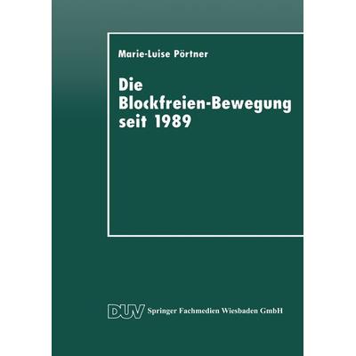 Die Blockfreien-Bewegung seit 1989, Taschenbuch von Marie-Luise Pörtner, Deutscher Universitätsverlag, 978-3-8244-4209-6