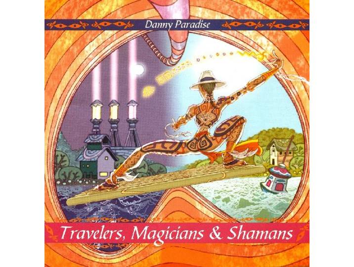 Danny Paradise - Travelers, Magicians & Shamans