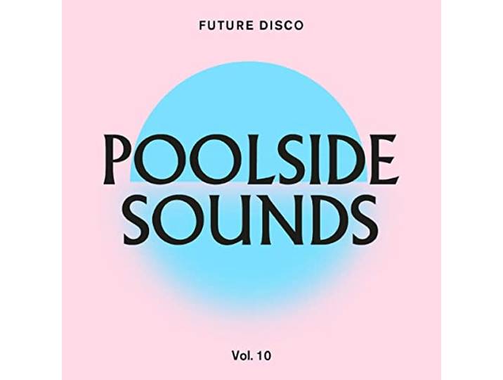 Future Disco Poolside Sounds Vol 10