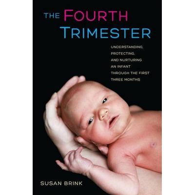 The Fourth Trimester, Gebundene Ausgabe von Susan Brink, University Presses, 978-0-520-26712-1