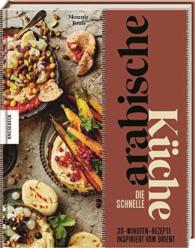 Mounir Toub - Die schnelle arabische Küche: 30-Minuten-Rezepte inspiriert vom Orient - Preis vom 11.10.2026 03:10:56 h