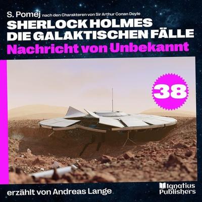 Nachricht von Unbekannt (Sherlock Holmes - Die galaktischen Fälle, Folge 38) - S. Pomej,Arthur Conan Doyle, Audio, 9783991742746