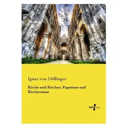 Kirche und Kirchen, Papsttum und Kirchenstaat, Sachbücher von Ignaz von Döllinger