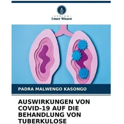 Auswirkungen Von Covid-19 Auf Die Behandlung Von Tuberkulose, Fachbücher von PADRA MALWENGO KASONGO