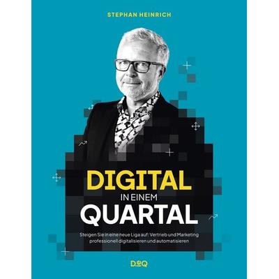 Digital in einem Quartal, Taschenbuch von Stephan Heinrich, BoD – Books on Demand, 978-3-7347-2278-3