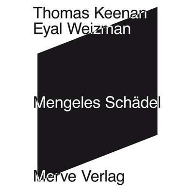 Mengeles Schädel, Taschenbuch von Thomas Keenan,Eyal Weizman, Merve, 978-3-96273-033-8