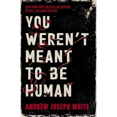 You Weren't Meant to be Human, Taschenbuch von Andrew Joseph White, Titan Books, 978-1-83784-102-8