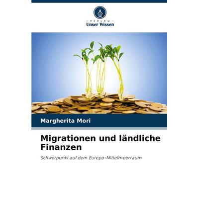 Migrationen und ländliche Finanzen, Taschenbuch von Margherita Mori, Verlag Unser Wissen, 978-620-7-44395-6