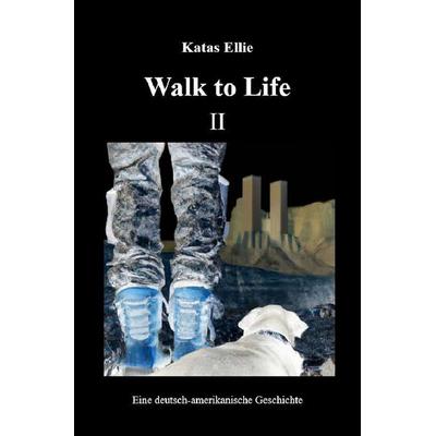 Walk to Life / Walk to Life II, Taschenbuch von Katas Ellie, Epubli, 978-3-7575-1090-9