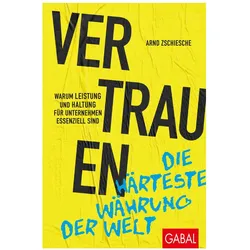 Vertrauen - die härteste Währung der Welt, Fachbücher von Arnd Zschiesche