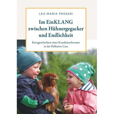 Im EinKLANG zwischen Hühnergegacker und Endlichkeit, Taschenbuch von Lea-Maria Passari, Buchschmiede, 978-3-99181-110-7