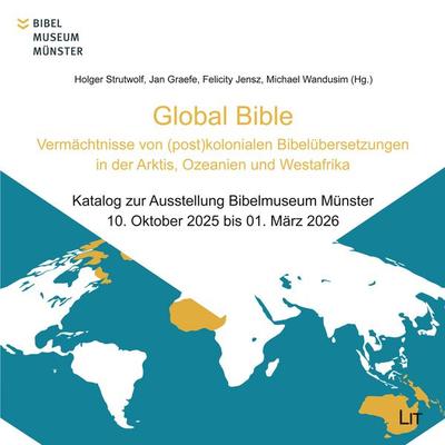 Global Bible – Vermächtnisse von (post)kolonialen Bibelübersetzungen in der Arktis, Ozeanien und Westafrika, Taschenbuch von Holger Strutwolf,Jan