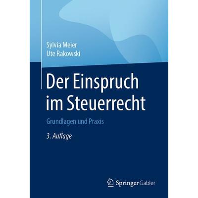 Der Einspruch im Steuerrecht, Taschenbuch von Sylvia Meier,Ute Rakowski, Springer Fachmedien Wiesbaden GmbH, 978-3-658-27021-6
