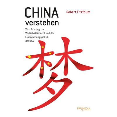 China verstehen, Taschenbuch von Robert Fitzthum, Promedia, 978-3-85371-442-3