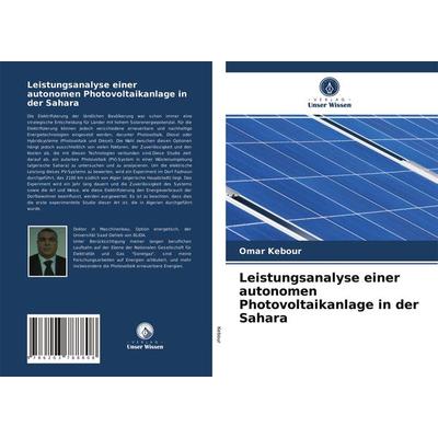 Leistungsanalyse einer autonomen Photovoltaikanlage in der Sahara, Taschenbuch von Omar Kebour, Verlag Unser Wissen, 978-620-3-78880-8